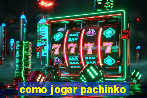 como jogar pachinko