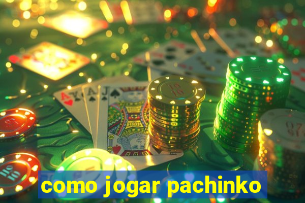 como jogar pachinko