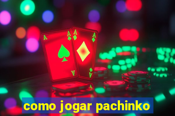 como jogar pachinko