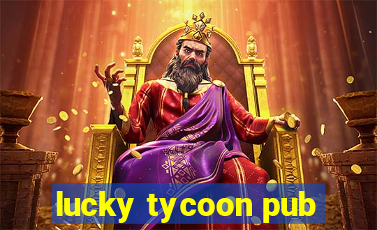 lucky tycoon pub