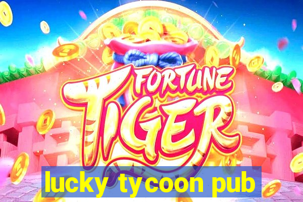 lucky tycoon pub