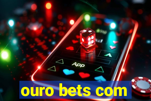 ouro bets com