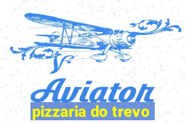 pizzaria do trevo