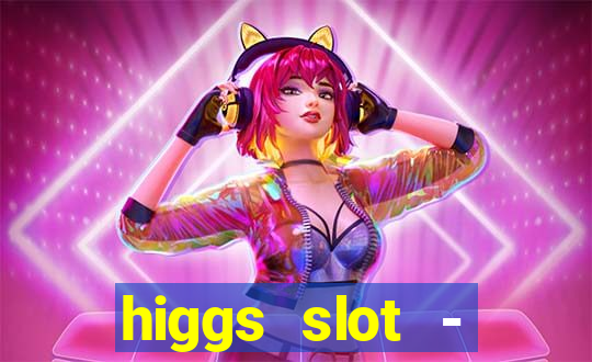 higgs slot - qiuqiu remi