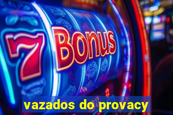 vazados do provacy