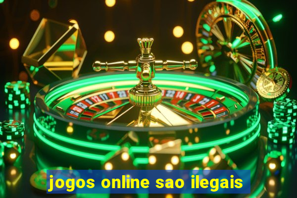 jogos online sao ilegais