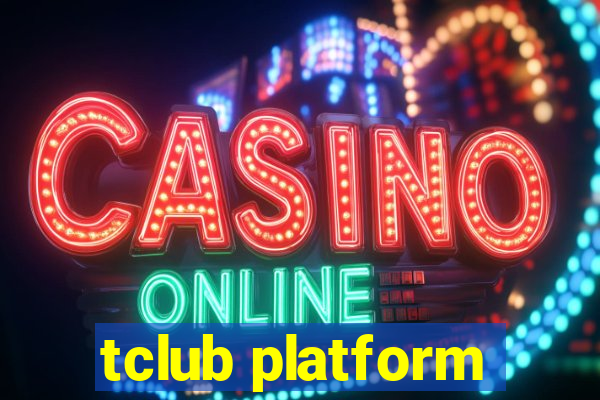 tclub platform