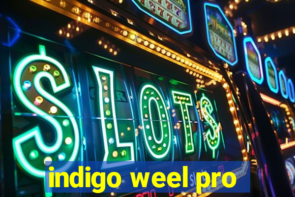 indigo weel pro