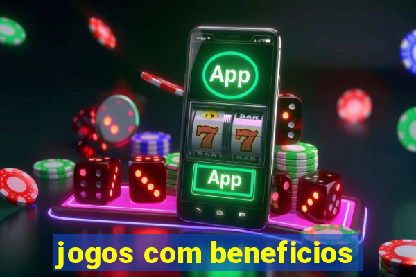 jogos com beneficios