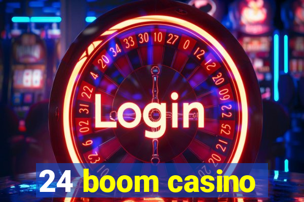 24 boom casino