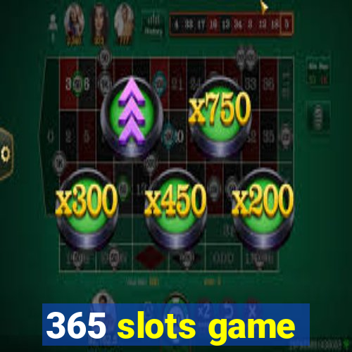 365 slots game