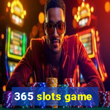 365 slots game