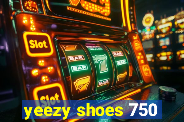 yeezy shoes 750