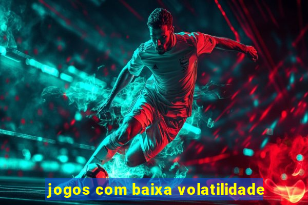 jogos com baixa volatilidade