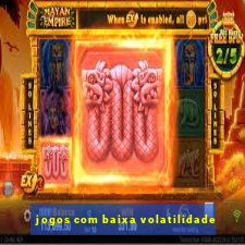 jogos com baixa volatilidade