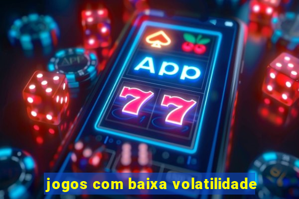 jogos com baixa volatilidade