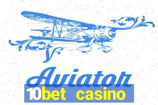 10bet casino welcome bonus