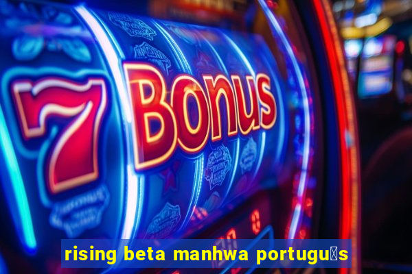 rising beta manhwa portugu锚s