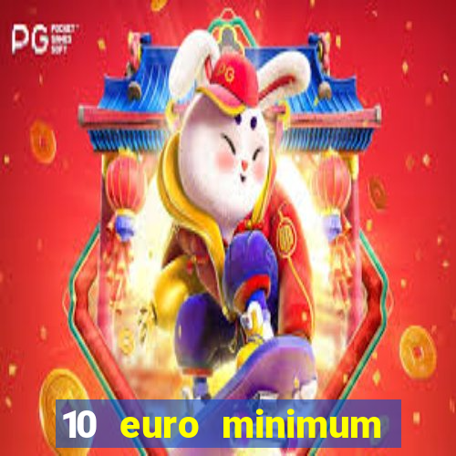 10 euro minimum deposit casino