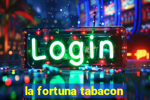 la fortuna tabacon