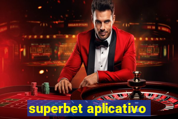 superbet aplicativo