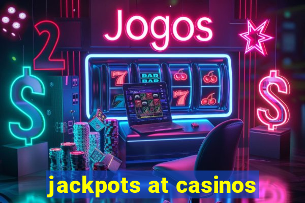 jackpots at casinos