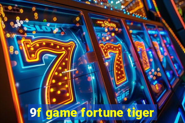 9f game fortune tiger