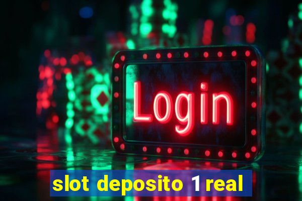 slot deposito 1 real