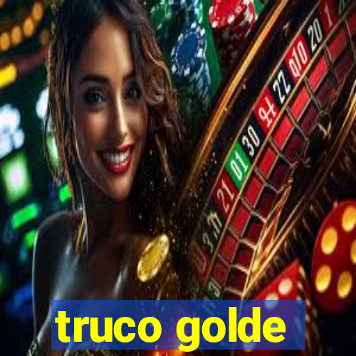 truco golde