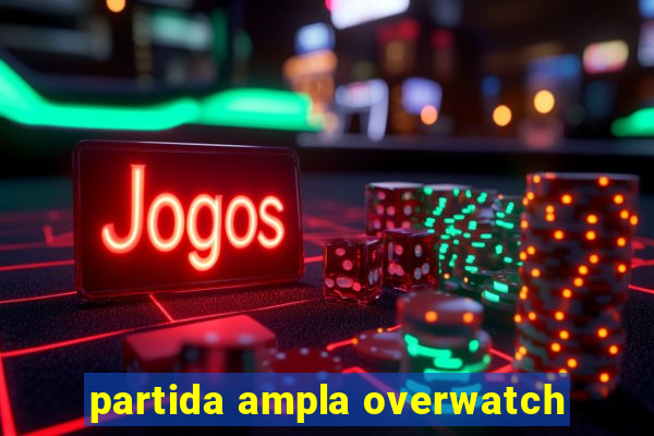 partida ampla overwatch