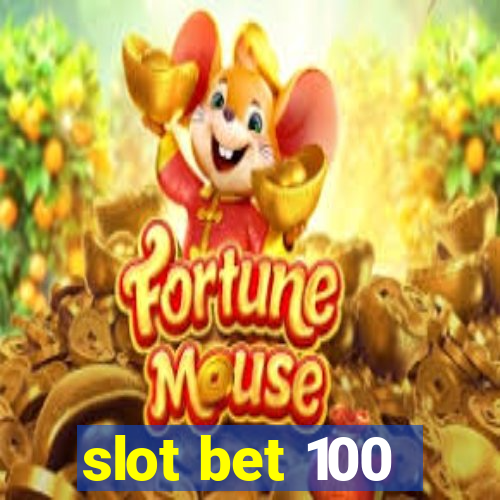 slot bet 100