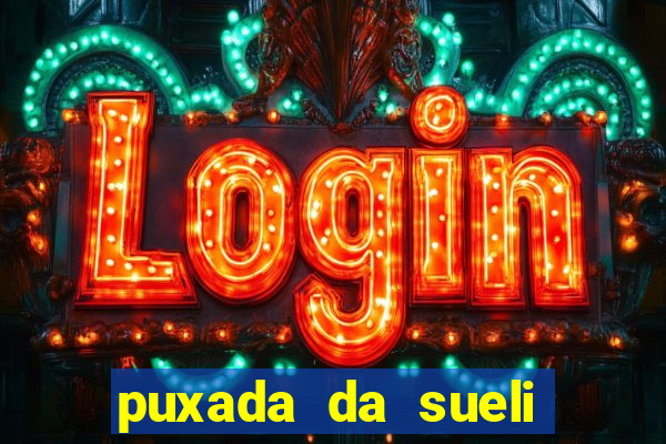 puxada da sueli jogo do bicho