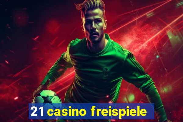 21 casino freispiele