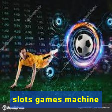 slots games machine