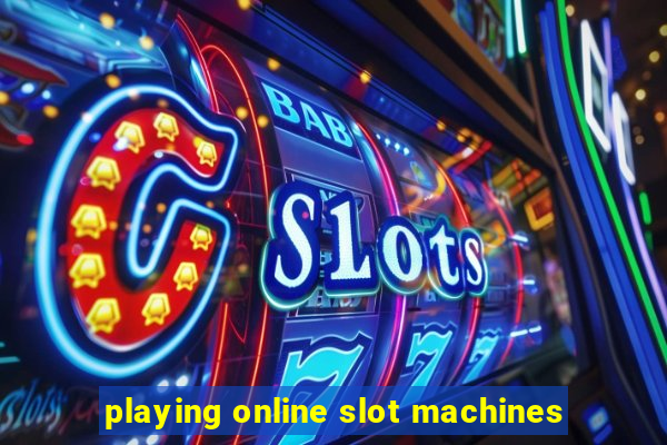 playing online slot machines