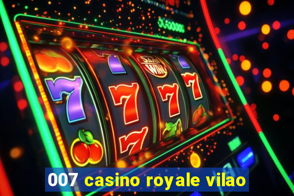 007 casino royale vilao