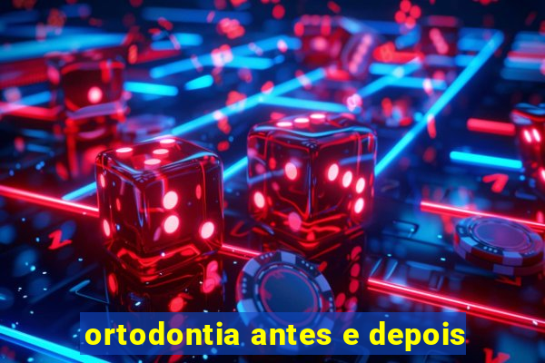 ortodontia antes e depois