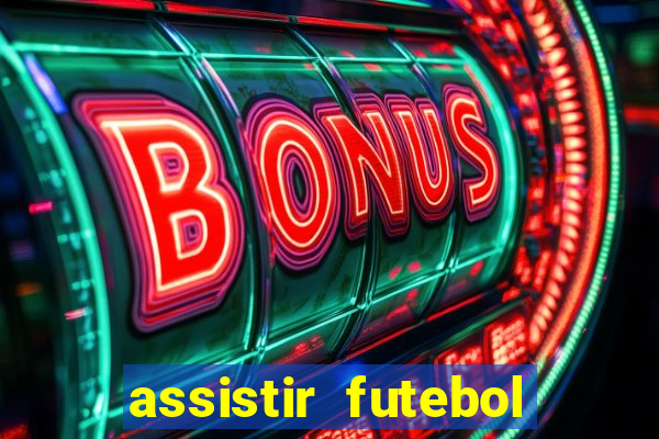 assistir futebol multi max