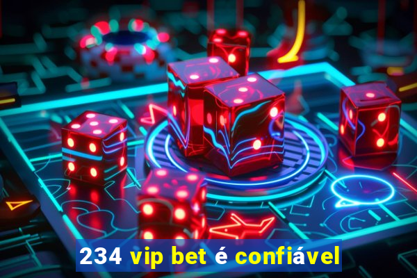 234 vip bet é confiável