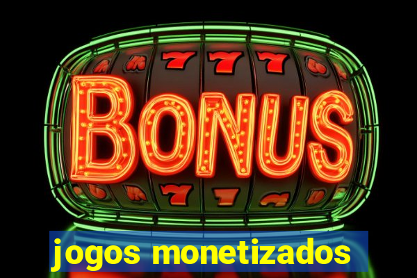 jogos monetizados