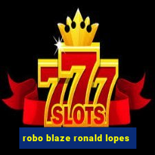 robo blaze ronald lopes