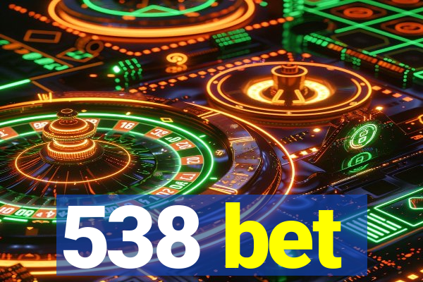 538 bet