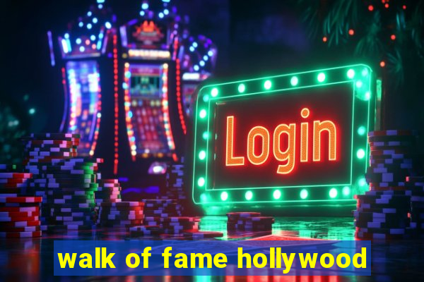 walk of fame hollywood