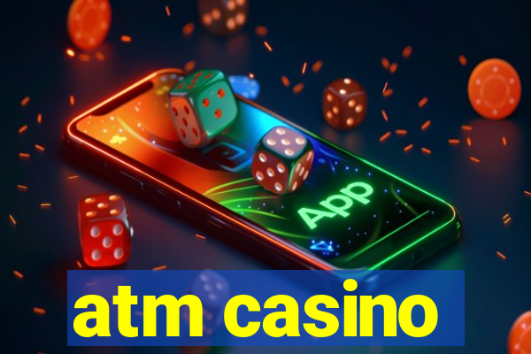 atm casino