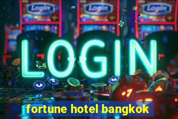 fortune hotel bangkok