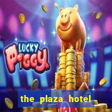 the plaza hotel and casino