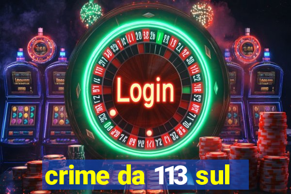 crime da 113 sul