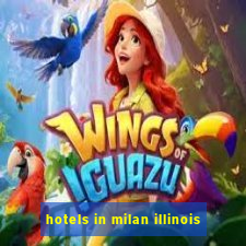 hotels in milan illinois