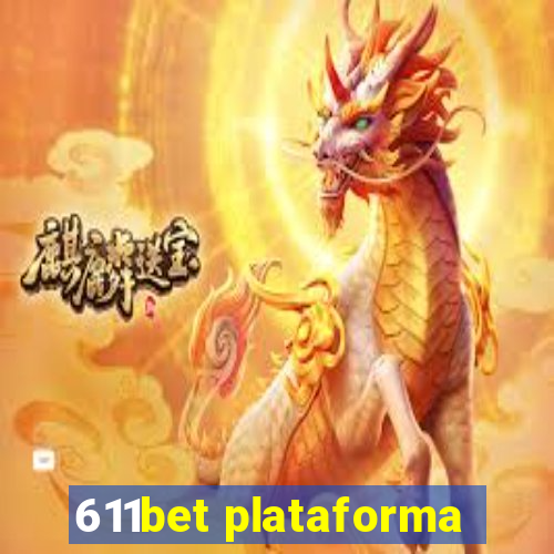 611bet plataforma