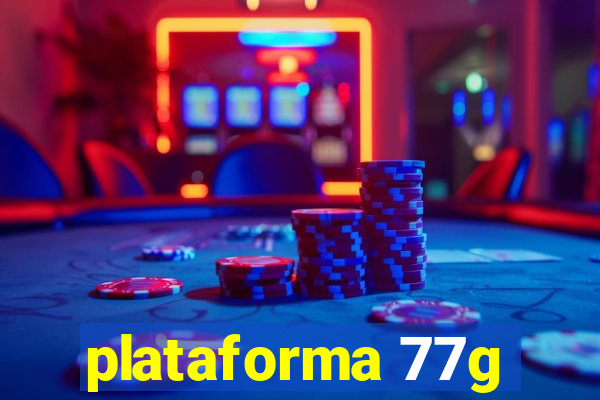 plataforma 77g